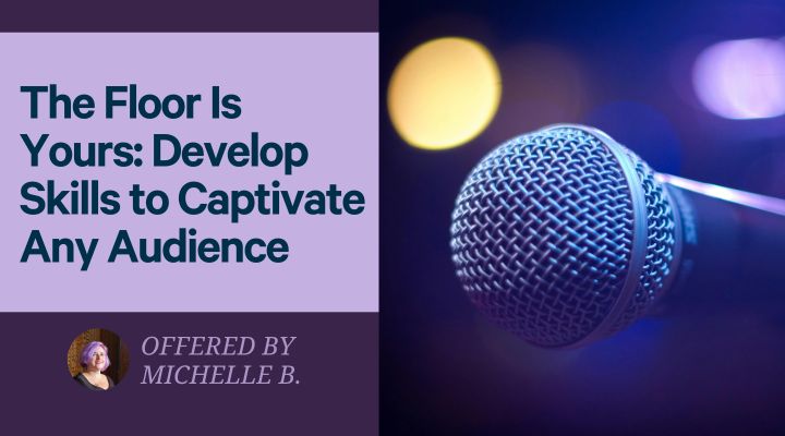 The Floor is Yours: Develop Skills to Captivate Any Audience - Program Thumbnail